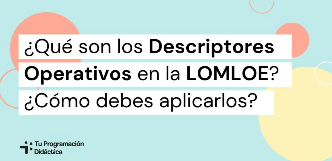 como-utilizar-los-descriptores-operativos-de-la-lomloe-en-tu-practica-educativa